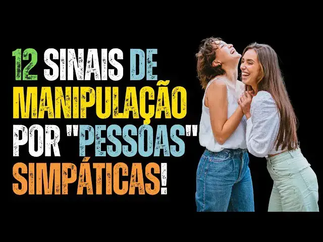 Video thumbnail for 12 Sinais de Manipulação por "Pessoas" Simpáticas | Proteja-se!
