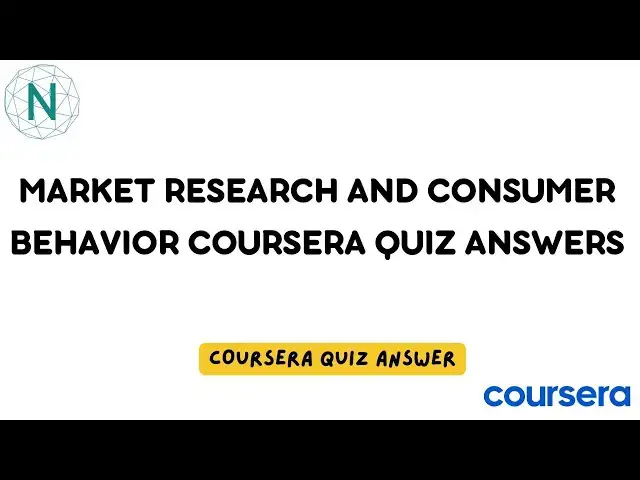 'Video thumbnail for Market Research and Consumer Behavior Coursera Quiz Answers | Networking Funda'