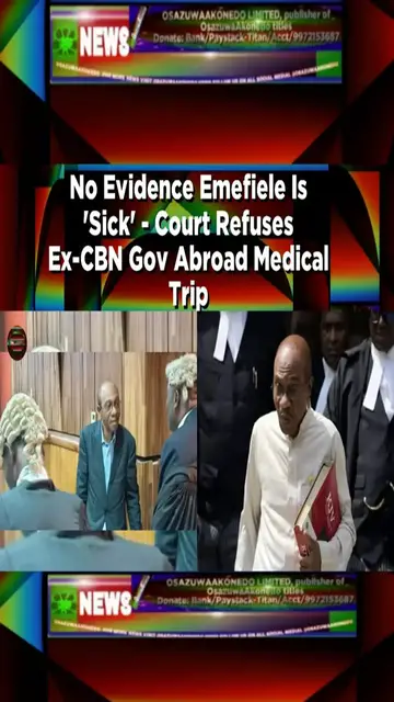 'Video thumbnail for No Evidence Emefiele Is 'Sick' - Court Refuses Ex-CBN Gov Abroad Medical Trip ~ OsazuwaAkonedo'
