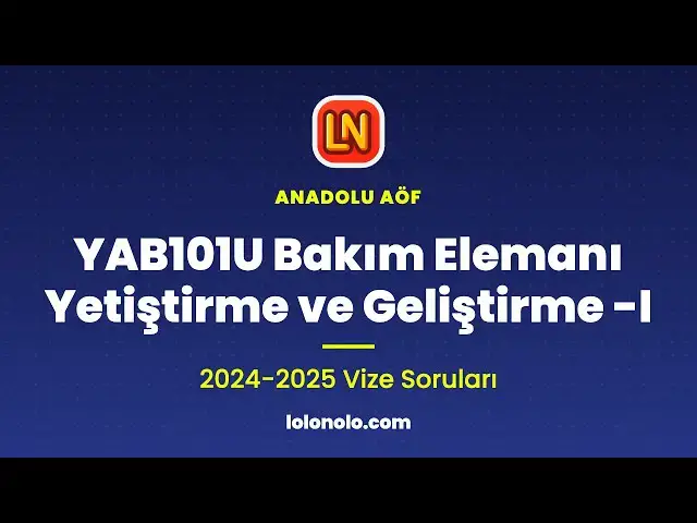 Video thumbnail for YAB101U Bakım Elemanı Yetiştirme ve Geliştirme-1 2025 Vize Soruları