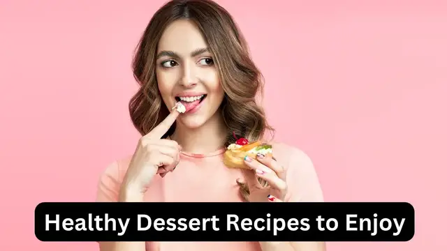 Video thumbnail for Healthy Dessert Recipes to Enjoy:  Delight Your Taste Buds