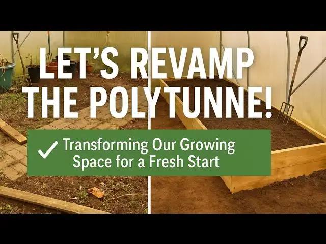 'Video thumbnail for 🎥 ✅ 🌿 Let’s Revamp the Polytunnel! 🌱 | Transforming Our Growing Space for a Fresh Start 🎧'