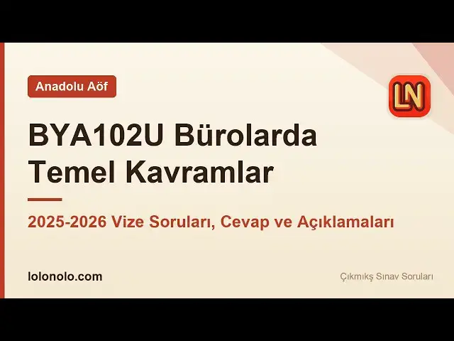 Video thumbnail for BYA102U Bürolarda Temel Kavramlar 2025-2026 Vize Soruları