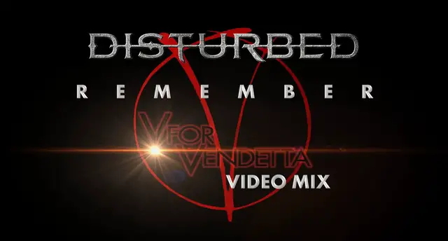 Video thumbnail for Disturbed- Remember (V for Vendetta Video Mix)
