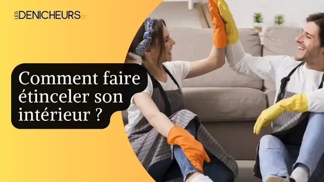 Video thumbnail for 💯 Comment faire étinceler son intérieur ? 💥