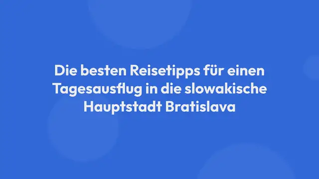 Video thumbnail for Tagesausflug nach Bratislava – Tipps & Sehenswürdigkeiten