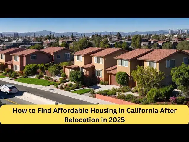 Video thumbnail for How to Find Affordable Housing in California After Relocation in 2025