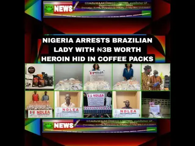 Video thumbnail for Nigeria Arrests Brazilian Lady With ₦3b Worth Heroin Hid In Coffee Packs