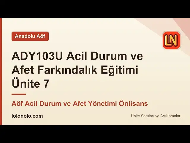 Video thumbnail for ADY103U Acil Durum ve Afet Farkındalık Eğitimi Ünite 7