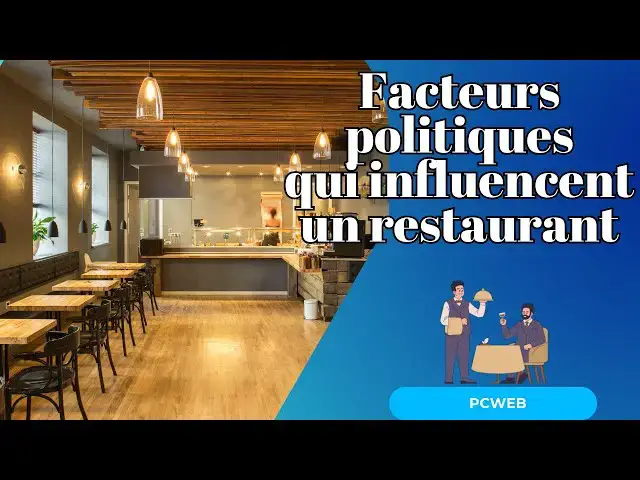 Video thumbnail for Facteurs politiques qui influencent un restaurant : ce que vous devez savoir