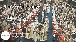 Video thumbnail for The Aristocracy - Born to Rule - 3 of 4 - Letting in the Hoi Polloi - British Aristocracy Nobility