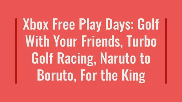 Video thumbnail for Xbox Free Play Days: Golf With Your Friends, Turbo Golf Racing, Naruto to Boruto, For the King