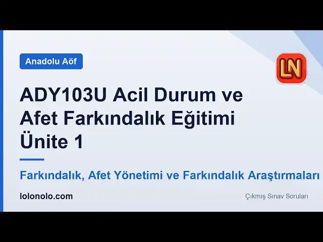 Video thumbnail for ADY103U Acil Durum ve Afet Farkındalık Eğitimi Ünite 1