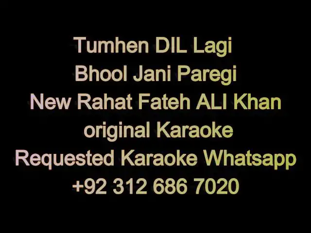 Video thumbnail for Tumhen DIL Lagi Bhool Jani New Rahat Fateh ALI KHAN Karaoke