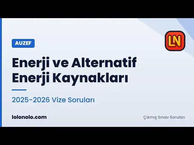 Video thumbnail for Enerji ve Alternatif Enerji Kaynakları 2025-2026 Vize Soruları