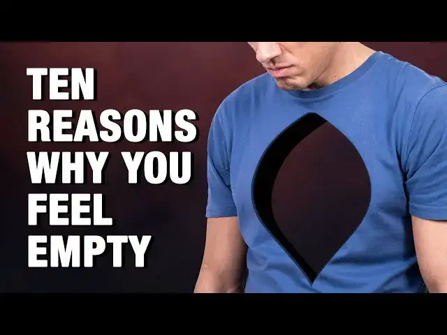 Video thumbnail for 10 Reasons Why You Feel Empty