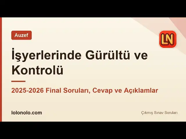 Video thumbnail for İşyerlerinde Gürültü ve Kontrolü 2025-2026 Final Soruları