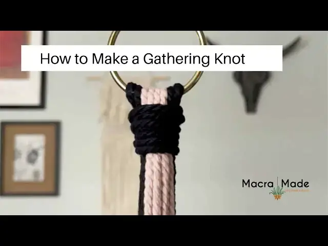 'Video thumbnail for How to Make a Gathering Knot'