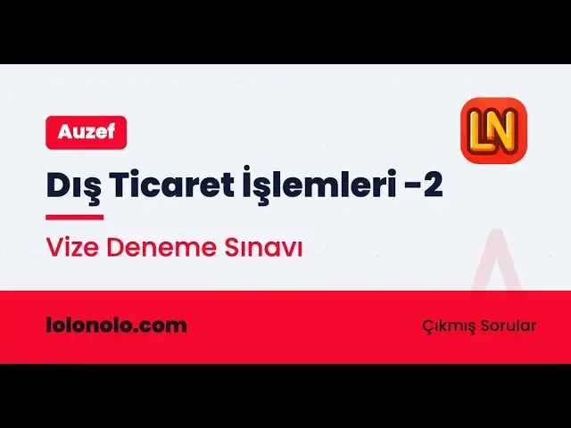 Video thumbnail for Dış Ticaret İşlemleri -2 Vize Deneme Sınavı