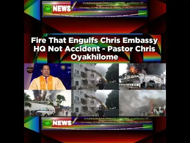 Video thumbnail for Fire That Engulfs Chris Embassy HQ Not Accident - Pastor Chris Oyakhilome ~ OsazuwaAkonedo