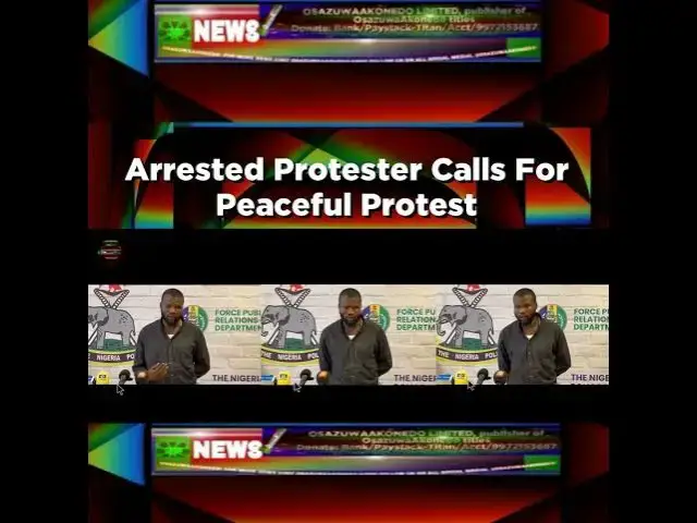 'Video thumbnail for Arrested Protester Calls For Peaceful Protest ~ OsazuwaAkonedo'
