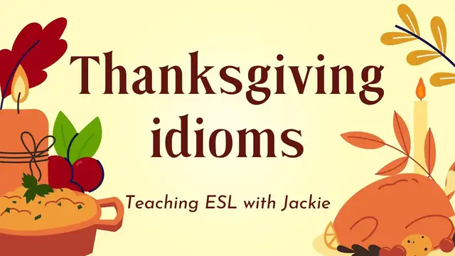 Video thumbnail for Thanksgiving ESL Idioms | 7 Thanksgiving and holiday idioms for the English learner