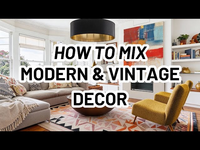 Video thumbnail for HOW TO MIX MODERN AND VINTAGE DECOR