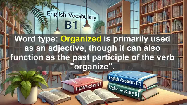 Video thumbnail for 2500 Must Know CEFR B1 Vocabulary - Understanding 'Organized': From Chaos to Harmony