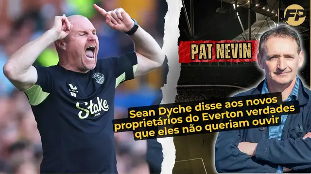 Video thumbnail for Sean Dyche disse aos novos proprietários do Everton verdades que eles não queriam ouvir