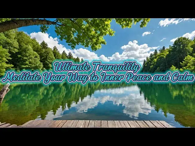 'Video thumbnail for Ultimate Tranquility: Meditate Your Way to Inner Peace and Calm'