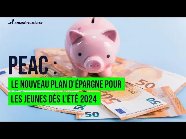Video thumbnail for PEAC : Le nouveau plan d'épargne pour les jeunes dès l'été 2024