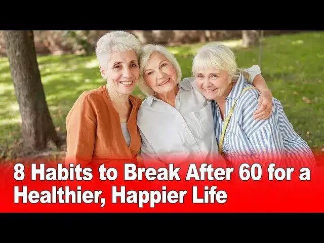 Video thumbnail for 8 Habits to Break After 60 for a Healthier, Happier Life