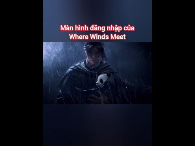 Video thumbnail for Màn hình đăng nhập của Where Winds Meet vừa mới được update! #wherewindsmeet #wwm