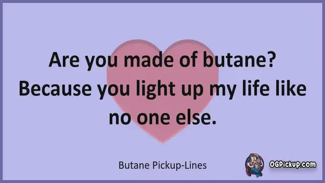 Video thumbnail for Butane - Pickup-Lines & Rizz for Him & for Her