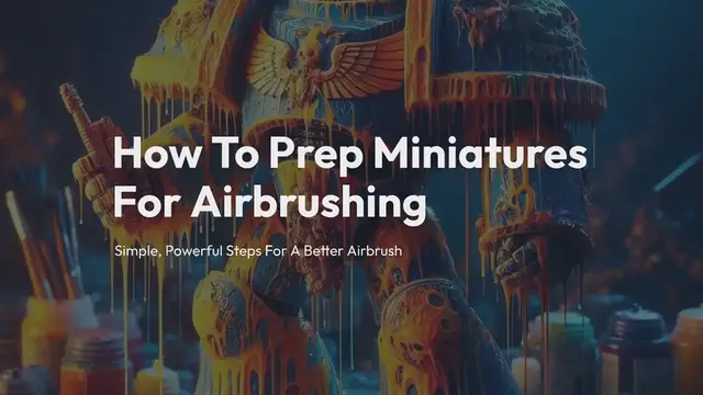Video thumbnail for How To Prep Miniatures For Airbrushing: Simple Steps to Smooth Uneven Surfaces