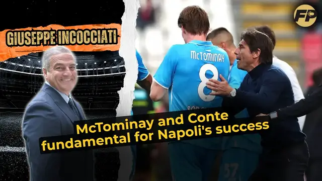 'Video thumbnail for Giuseppe Incocciati: McTominay and Conte fundamental to Napoli success'
