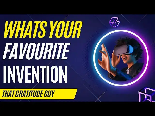 Video thumbnail for What is Your Favorite Invention?