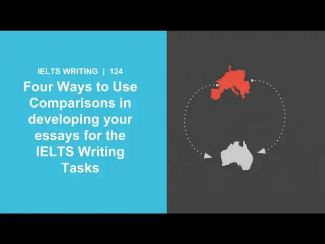 Video thumbnail for 124 Four Ways to Use Comparisons in developing your essays for the IELTS Writing Tasks