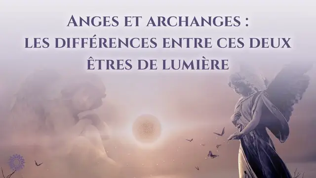 Video thumbnail for ☯ ANGES ET ARCHANGES : LES DIFFÉRENCES ENTRE CES DEUX ÊTRE DE LUMIÈRE