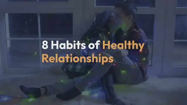 Video thumbnail for 8 Habits of Healthy Relationships