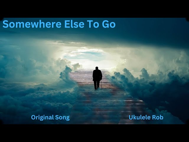 Video thumbnail for Somewhere Else To Go.Baritone Ukulele [Cords and Lyrics in description.