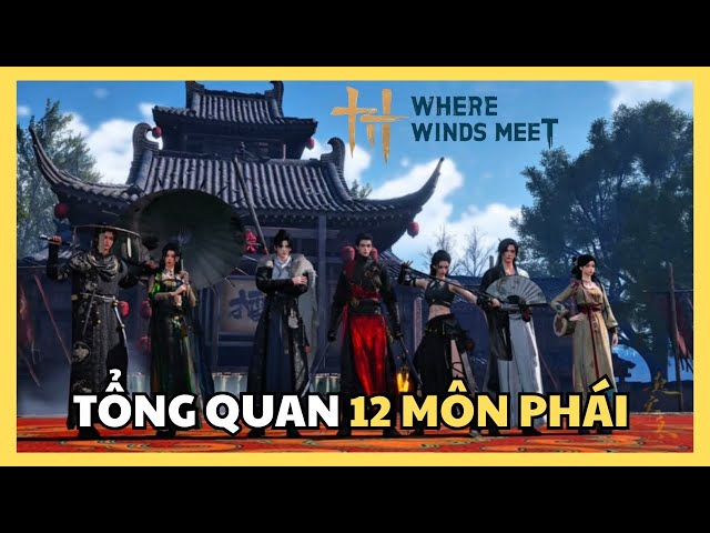 Video thumbnail for Chọn Môn Phái Nào Trong Where Winds Meet? Giải Thích Toàn Bộ 12 Môn Phái Cho Người Mới