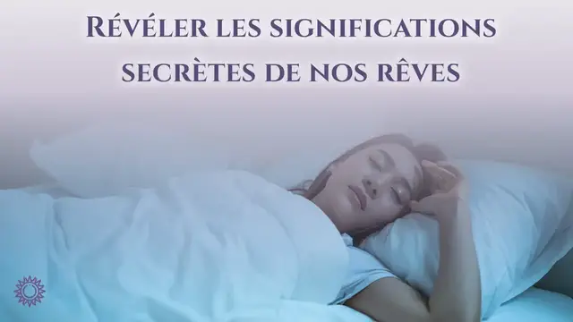 Video thumbnail for ☯ RÉVÉLER LES SIGNIFICATIONS SECRÈTES DE NOS RÊVES