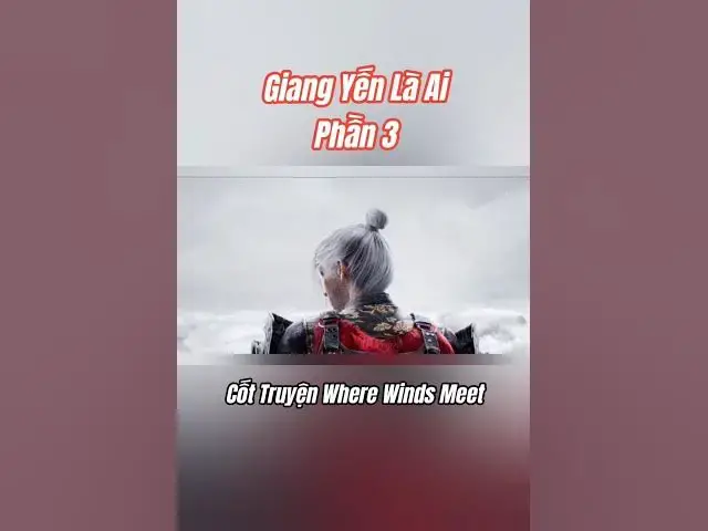 Video thumbnail for (Phần 3) Cốt truyện Where Winds Meet: Sự thật về Giang Yến & đứa bé #wherewindsmeet