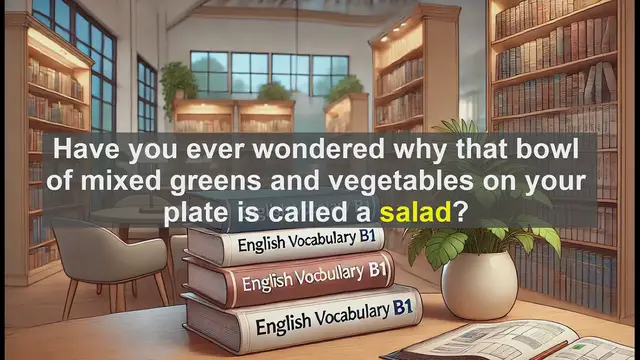 Video thumbnail for 2500 Must Know CEFR B1 Vocabulary - The Word 'Salad': More Than Just Greens