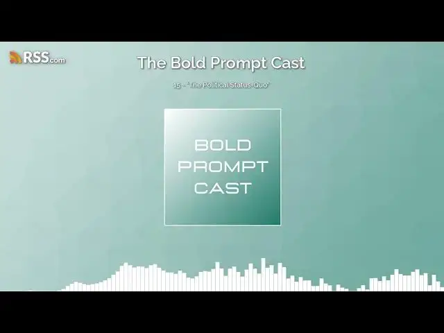 Video thumbnail for The Bold Prompt Cast 15 - "The Political Status-Quo"