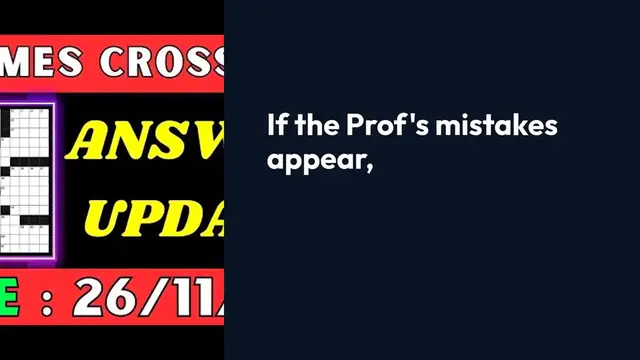 Video thumbnail for If the Prof's mistakes appear, then they are scams! (3,4) Crossword Clue Puzzle Answer from November 26, 2024