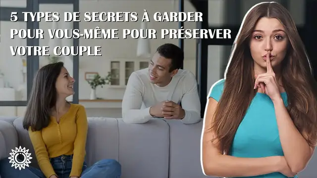 Video thumbnail for 👩‍❤️‍👨 5 TYPES DE SECRETS À GARDER POUR VOUS MÊME POUR PRÉSERVER VOTRE COUPLE