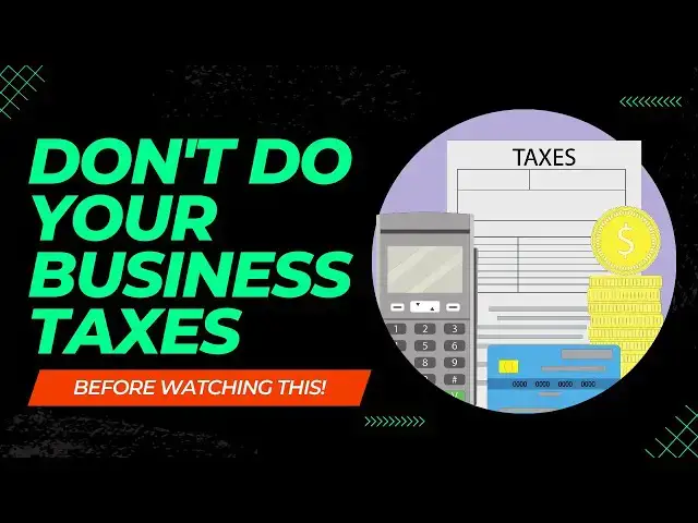 Video thumbnail for Don't Do Your Business Taxes Before Seeing This