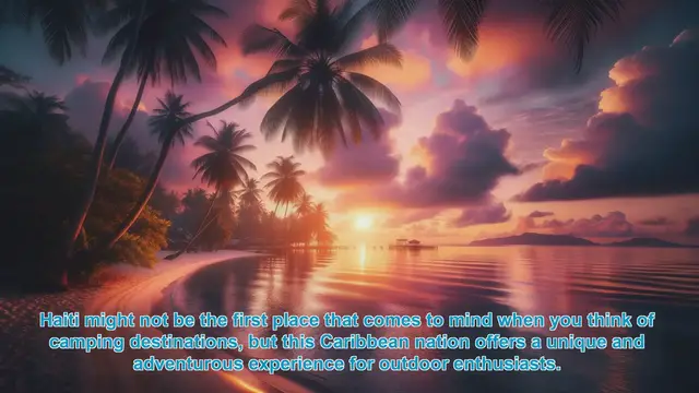 Video thumbnail for Discover the Top 10 Camping Destinations in Haiti